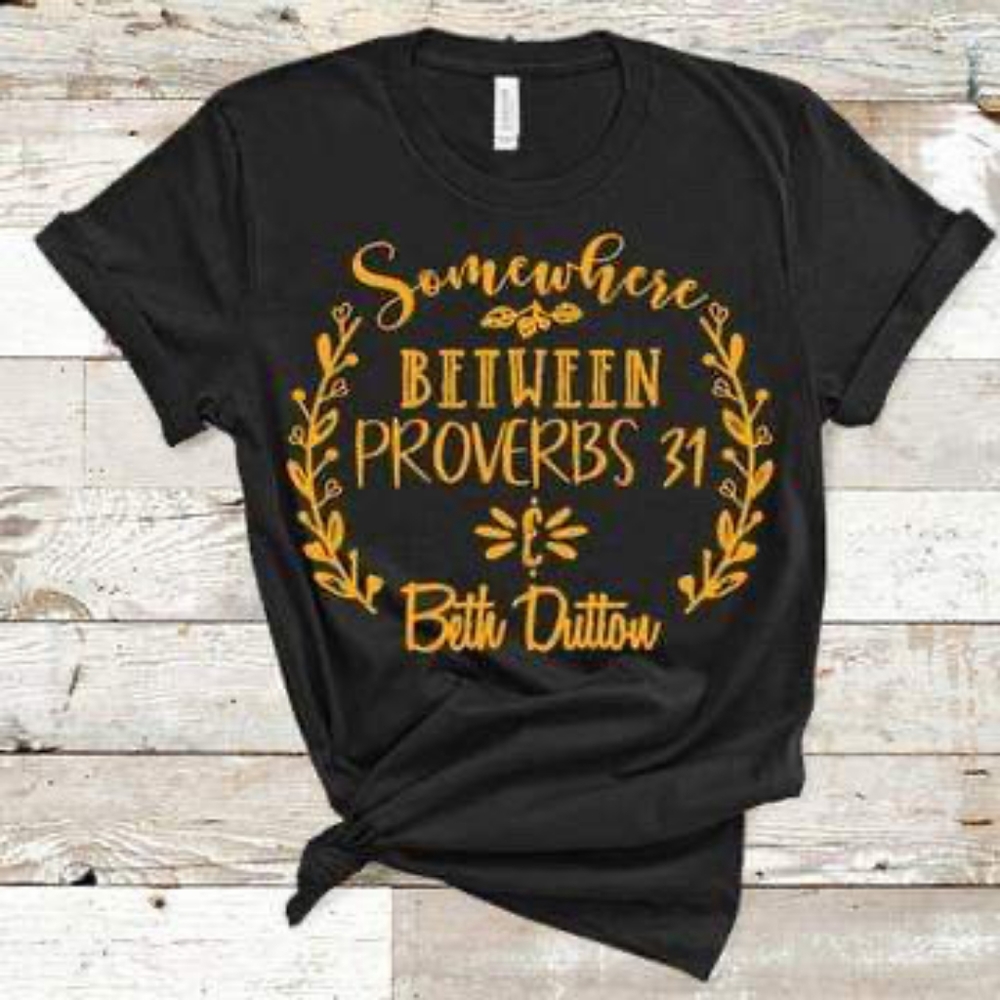 Proverbs 31 and Beth Dutton Tee